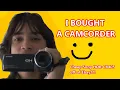 I BOUGHT A CAMCORDER
