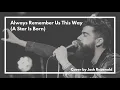 Download Lagu Always Remember Us This Way (A Star Is Born) - Lady Gaga | Cover By Josh Rabenold
