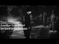 Download Lagu Porter Robinson-GoodBye To A World. Lyrics\u0026terjemahan