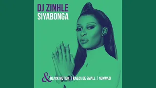 DJ Zinhle - Siyabonga(feat. Black Motion, Kabza De Small, Nokwazi)