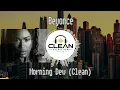 Beyonce - Morning Dew (Clean Version)