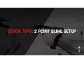 Quick Tips Setting up your 2 point sling