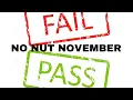 No Nut November Challenge FAIL OR PASS