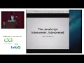 The JavaScript Interpreter Interpreted by Martha Girdler 2013