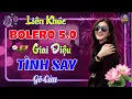 Download Lagu LK Bolero Trữ Tình 5.0 ÊM TAI \u0026 DỄ NGHE KHÔNG QUẢNG CÁO✨Nhạc Vàng TOÀN BÀI HAY NHẤT MỌI THỜI ĐẠI#15