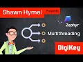Introduction to Zephyr Part 8 Multithreading DigiKey