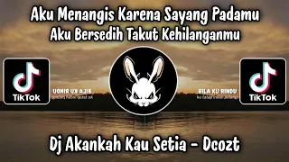 aku menangis karena sayang padamu akankah kau setia dcozt