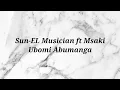 Sun-EL Musician ft Msaki - Ubomi Abumanga Instrumental & Lyrics