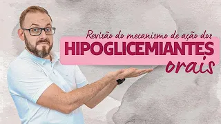 AULA DE FARMACOLOGIA - Mecanismo de ação dos hipoglicemiantes orais