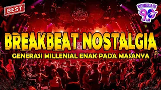 DJ BREAKBEAT NOSTALGIA GENERASI MILENIAL !! ENAK PADA MASANYA | BREAKBEAT TERBARU 2026