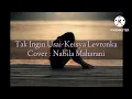 Download Lagu Tak Ingin Usai-Keisya Levronka (Lirik \u0026 Cover : Nabila Maharani)