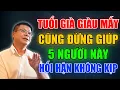 Lagu Tuổi Già Có Tiền Cũng Đừng Dại Giúp 5 Kiểu Người Này | Chuyện Đời Đinh Đoàn