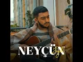 Neyçün (Live)