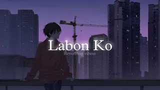 labon ko slowed reverbed kk