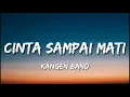 Download Lagu Kangen Band - Cinta Sampai Mati (Lirik) lagu viral tiktok