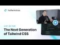 Just-In-Time The Next Generation of Tailwind CSS