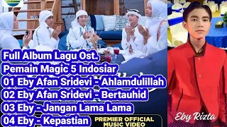 Download Full Album Lagu Eby Da5 Pemain Magic 5 Indosiar #alhamdulillah #bertauhid #janganlamalama #kepastian MP3