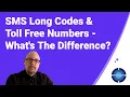 SMS Long Codes Toll Free Numbers - What s the Difference