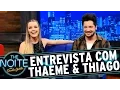 Lagu The Noite (24/09/15) - Entrevista com Thaeme \u0026 Thiago