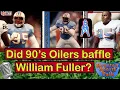 Pro Bowl DE WILLIAM FULLER on frustrating 90 s Oilers teams Jack Pardee Memories