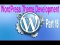 Wordpress Theme Development Tutorial Step by Step - Part 15