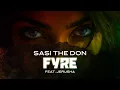 Download Lagu FYRE - Sasi The Don ft Jerusha  (OFFICIAL MUSIC VIDEO)