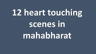 12 heart touching scenes in mahabharat interesting facts about mahabharat