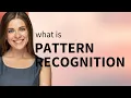 Unlocking the Secrets of Pattern Recognition