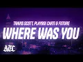 Download Lagu Travis Scott, Playboi Carti, Future - WHERE WAS YOU (Lyrics)