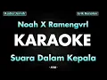 Download Lagu NOAH X RAMENGVRL - SUARA DALAM KEPALA (KARAOKE VERSION)