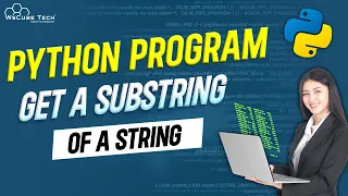 How to Get a Substring of a String - Complete Python Program for Beginners