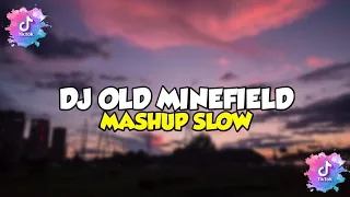 DJ OLD MINEFIELD X MASHUP SLOW || SOUND TIK TOK