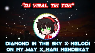 dj tiktok fyp dj diamond in the sky x melody on my way x mari mendekat dj aldi rmx
