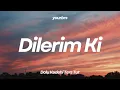 Dolu Kadehi Ters Tut - Dilerim Ki | Lyrics - Sözleri