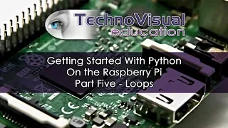 Getting Started With Python Part Five - Loops