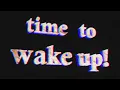 Download Lagu time to wake up!