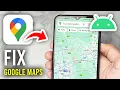 How To Fix Google Maps Not Working On Android - Full Guide