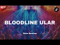 Download Lagu YANG KALIAN CARI!!! DJ BLOODLINE ULAR VIRAL TIKTOK 2025