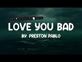 Love You Bad - Preston Pablo (Lyrics) 🎵  | 25 Min