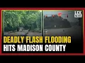 3 CONFIRMED DEAD Madison County coroner confirms three flood-related deaths