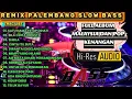 Download Lagu REMIX PALEMBANG SLOW BASS FULL ALBUM MALAYSIA DAN POP KENANGAN