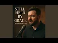 Still Held by Grace 2 Corinthians 12 9