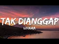 Lagu Lyodra - Tak Dianggap (Lirik/Lyrics)