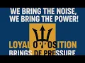 Download Lagu WE BRING DE NOISE, WE BRING DE POWER! LOYAL OPPOSITION BRINGS DE PRESSURE