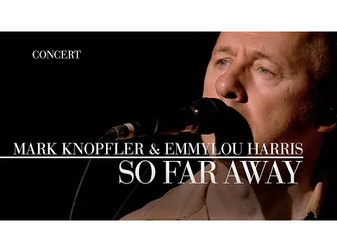 Download MP3 Mark Knopfler \u0026 Emmylou Harris - So Far Away (Real Live Roadrunning | Official Live Video)