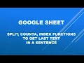 GOOGLE SHEETS - USING SPLIT COUNTA INDEX FUNCTIONS TEXT TO COLUMN LAST WORD IN TEXT