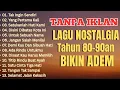 Download Lagu TANPA IKLAN || LAGU NOSTALGIA INDONESIA TAHUN 80an 90an bikin adem