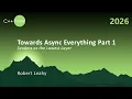 Towards Async Everything Part 1 - Senders as the Lowest Layer