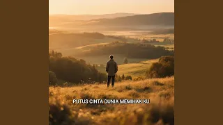 putus cinta dunia memihak ku