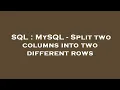 SQL MySQL - Split two columns into two different rows